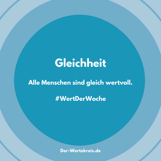 Die Grafik zeigt einen blauen Kreis mit dem Wort „Gleichheit“ in Weiß. Darunter steht: „Alle Menschen sind gleich wertvoll.“ Hashtag: #WertDerWoche, Website: Der-Wertekreis.de.